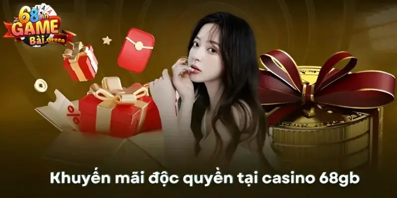 Casino 68gb Khuyến mãi độc quyền tại casino 68gb
