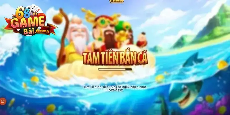 Bắn cá 68gb Tam tiên bắn cá